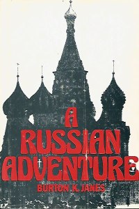 Burton K Janes - A Russian Adventure